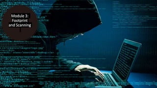 Module 3:
Footprint
and Scanning
 