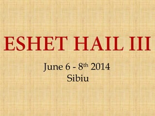 June 6 - 8th
2014
Sibiu
 