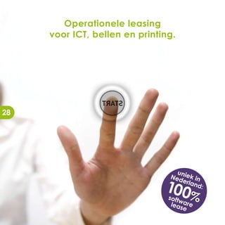 Operationele leasing
     voor ICT, bellen en printing.




28




                                  un
                                Ned iek in

                               100%
                                   erla
                                        nd:

                                soft
                                     w
                                 leas are
                                      e
 