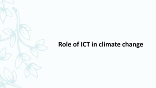 Role of ICT in climate change
 
