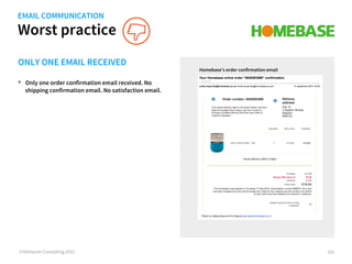 Worst practice
©iVentures Consulting 2015
ONLY ONE EMAIL RECEIVED
•  Only one order confirmation email received. No
shippi...