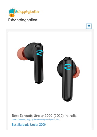 Best Earbuds Under 2000 ﴾2022﴿ in India
Leave a Comment / Blog / By Amar Ramsinghani / April 22, 2022
Best Earbuds Under 2000
Eshoppingonline
 