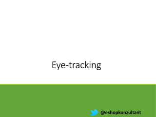 Eye-tracking
@eshopkonzultant
 