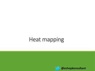 Heat mapping
@eshopkonzultant
 