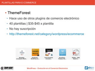 PLANTILLAS PARA E-COMMERCE



  ●   ThemeForest
      ●
          Hace uso de otros plugins de comercio electrónico
      ...