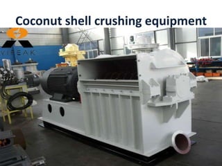 Coconut shell crushing equipment

 