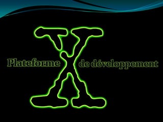 Plateforme

de développement

 