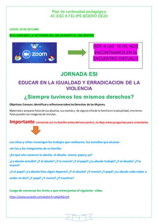 Plan de continuidad pedagógica
4C ESC 6 FELIPE BOERO DE20
1
JUEVES 29 DE OCTUBRE
REALIZAREMOS LA ACTIVIDAD DEL DIA DURANTE...