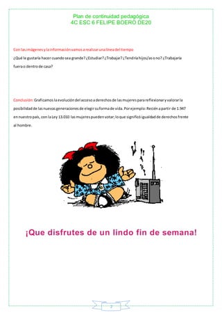 Plan de continuidad pedagógica
4C ESC 6 FELIPE BOERO DE20
2
Con lasimágenesylainformaciónvamosarealizarunalíneadel tiempo
...