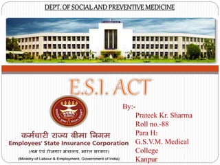 By:-
Prateek Kr. Sharma
Roll no.-88
Para H2
G.S.V.M. Medical
College
Kanpur
 