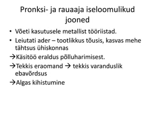 Pronksi- ja rauaaja iseloomulikud
jooned
• Võeti kasutusele metallist tööriistad.
• Leiutati ader – tootlikkus tõusis, kasvas mehe
tähtsus ühiskonnas
Käsitöö eraldus põlluharimisest.
Tekkis eraomand  tekkis varanduslik
ebavõrdsus
Algas kihistumine
 