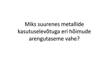 Miks suurenes metallide
kasutuselevõtuga eri hõimude
arengutaseme vahe?
 