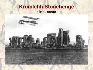 Kromlehh Stonehenge
1911. aasta
 
