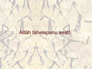 Aitäh tähelepanu eest!
 