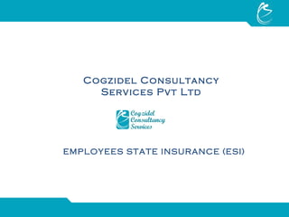 Cogzidel Consultancy Services Pvt Ltd EMPLOYEES STATE INSURANCE (ESI) 