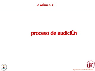 CAPÍTULO 2 proceso de audición 