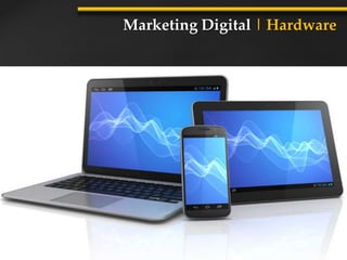 Marketing Digital | Hardware
 