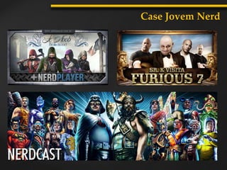 Case Jovem Nerd
 