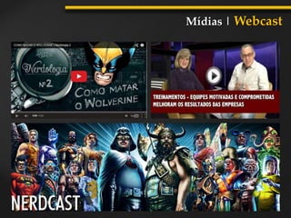 Mídias | Webcast
 