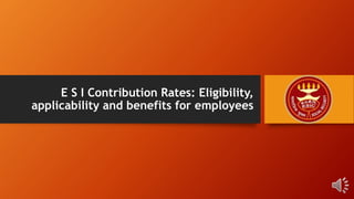 E S I Contribution Rates: Eligibility,
applicability and benefits for employees
 