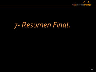 Go2marketchange




7- Resumen Final.




                                  119
 