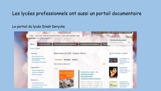Les lycées professionnels ont aussi un portail documentaire
Le portail du lycée Dinah Derycke
 