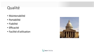 Qualité
• Maintenabilité
• Portabilité
• Fiabilité
• Efficacité
• Facilité d’utilisation
 