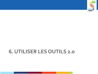 6. UTILISER LES OUTILS 2.0 