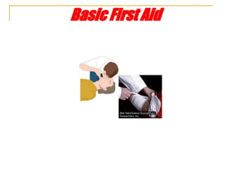 Basic First Aid
 
