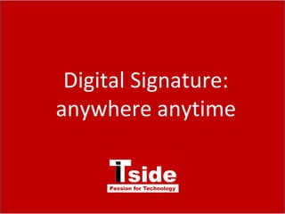 Digital Signature: anywhere anytime 
