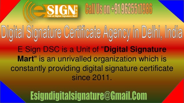 E Sign DSC is a Unit of "Digital Signature
Mart" is an unrivalled organization which is
constantly providing digital signature certificate
since 2011.
 
