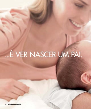 ...É VER NASCER UM PAI.




2   www.esika.com.br
 