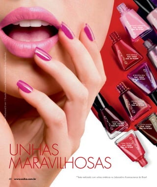 ROSADO CARNAVAL
                                                                                                                                                                    Cód. 10558
                                                                                                                                                                  Cód. Kit 97267
Esmalte Proﬁssional 6 em 1 Rosado Carnaval Batom Hidratante Rosa Esplendor.




                                                                                                                                                             ROJO SENSUAL
                                                                                                                                                              Cód. 12455
                                                                                                                                                            Cód. Kit 97254




                                                                                                                                                                   BORGOÑA REAL
                                                                                                                                                                    Cód. 12453
                                                                                                                                                                   Cód. Kit 97251




                                                                                                                                                                  CIRUELA INTENSO
                                                                                                                                                                    Cód. 12452
                                                                                                                                                                  Cód. Kit 97250




                                                                                                                                           SANGRE LATINA
                                                                                                                                            Cód. 12438                       COCOA GOLOSA
                                                                                                                                           Cód. Kit 97259                     Cód. 12456
                                                                                                                                                                             Cód. Kit 97255




                                                                              UNHAS
                                                                                                                                                     CORAL TROPICAL
                                                                                                                                                      Cód. 12459
                                                                                                                                                     Cód. Kit 97258




                                                                              MARAVILHOSAS
                                                                                                      *Teste realizado com unhas sintéticas no Laboratório Kosmoscience do Brasil.
                                                                              68   www.esika.com.br
 