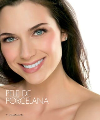 PELE DE
PORCELANA
92   www.esika.com.br
 
