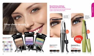 Quarteto de sombras rosa illusion



                                                                                                                         Duas formas práticas
                                                                                                                         de valorizar seus cílios...




                                                                                                                                                                                                                                                                       LOOK & COR
                                                                                                                         Duas máscaras que proporcionam
                                                                                                                         tudo o que eles precisam...


                                                                                                                                                                         Curva, fortalece,                                                     Fortalece com
                                                                                                                                                                         separa, penteia                                                       citoceramidas
                                                                                                                                                                         e proporciona                                                         active e diminui
                                                                                                                                                                         efeito alongador.                                                     a queda causada
                                                                                                                                                                                                                                               por quebra.




                                     Olhar cheio de vida
                                     Sabia que para dar mais vida
                                     ao olhar tudo o que você
                                     precisa é ousar nas cores?




                                                                                                                                                                                              Máscara fortalecimento
                                                                                                                         Máscaara 5 em 1 negro
                                                                                                                                                                                 À PROVA DE                                                          À PROVA DE

                                                                                                                                                                                ÁGUA                                                                 ÁGUA




                                                                                                                                                                                              contínuo negro
                                                                                                                                                                                                                        25%
Quarteto de sombras 5 g
R$ 37,00 (19 pts.)
                                                                                   LILA EMOTION
                                                                                    Cód.01170
                                                                           T IVE
                                                                                                  GR A
                                                                                                         N AT E                                                                                                          DE DESCONTO
                                                                     RÓN NA                        Cód            CO D
                                                                M A R ód.01156                         .0115
                                                                                                            9
                                                                                                              E
                                                                    C

    VERDE                                 ROSA        ROSA
   JUNGLE                               GLORIOUS    ILLUSION
Cód.00383                               Cód.05104   Cód.00266
                                                                                                                         Máscara de impacto                                                   Máscara para cílios
                                                                                                                         5 em 1 - 8,5 ml                                                      fortalecimento contínuo
                                                                                                                                                                                              8g
  FOREST
 FEELINGS
                                         AZUL
                                         WAVES
                                                      AZUL
                                                     GOLDEN
                                                                                                                         R$ 26,50 (14 pts.)
Cód.01165                               Cód.01162   Cód.01831                                                                                                                                 De R$ 34,00
                                                                                                                                                                                              Por R$ 25,50 (14 pts.)

TURQUESA                                 VIOLETA     MARINO
 DESIGN                                  PASSION     INTENSO
 Cód.01161                              Cód.00382   Cód.00523                                                                    NEGRO-           NEGRO      MARRÓN                                 NEGRO-              NEGRO      MARRÓN
                                                                                                                                 MARRÓN          Cód.12705   Cód.12706                              MARRÓN             Cód.12718   Cód.12722
                                                                                                                           Cód.12708                                                             Cód.12723

36                                                                                                                                                                                                                                                                37
 