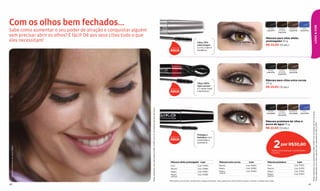 Com os olhos bem fechados...




                                                                                                                                                                                                                                                                                                                                              LOOK & COR
Sabe como aumentar o seu poder de atração e conquistar alguém                                                                                                                                                                                                           NEGRO
                                                                                                                                                                                                                                                                       Cód.12711
                                                                                                                                                                                                                                                                                   NEGRO-
                                                                                                                                                                                                                                                                                   MARRÓN
                                                                                                                                                                                                                                                                                   Cód.12714
                                                                                                                                                                                                                                                                                               MARRÓN
                                                                                                                                                                                                                                                                                               Cód.12715
                                                                                                                                                                                                                                                                                                                AZUL
                                                                                                                                                                                                                                                                                                           Cód.12716


sem precisar abrir os olhos? É fácil! Dê aos seus cílios tudo o que
                                                                                                                                                                                                                                                                      Máscara para cílios efeito
eles necessitam!                                                                                                                                                                     Cílios 70%
                                                                                                                                                                                                                                                                      prolongador 10 g
                                                                                                                                                                                     mais longos1.                                                                    R$ 22,00 (12 pts.)
                                                                                                                                                      À PROVA DE                     Curva, nutre e
                                                                                                                                                      ÁGUA                           fortalece.




                                                                                                                                                                                                                                                                        NEGRO      NEGRO-      MARRÓN
                                                                                                                                                                                                                                                                       Cód.12741   MARRÓN      Cód.12742
                                                                                                                                                                                                                                                                                   Cód.12743


                                                                                                                                                                                                                                                                      Máscara para cílios extra curvas
                                                                                                                                                                                     Cílios 100%                                                                      7,3 g
                                                                                                                                                                                     mais curvos2
                                                                                                                                                                                     e 5 vezes mais
                                                                                                                                                                                                                                                                      R$ 23,00 (12 pts.)
                                                                                                                                                      À PROVA DE

                                                                                                                                                      ÁGUA                           volumosos3.




                                                                      Teste realizado nos Laboratórios BELCORP com 21 voluntárias de 18 a 40 anos.
                                                                                                                                                                                                                                                                        NEGRO      NEGRO-      MARRÓN           AZUL




                                                                                                                                                                                                                                                                                                                            Teste realizado nos Laboratórios BELCORP com mulheres de 18 a 40 anos.
                                                                                                                                                                                                                                                                       Cód.12695   MARRÓN      Cód.12699   Cód.12702
                                                                                                                                                                                                                                                                                   Cód.12700



                                                                                                                                                                                                                                                                      Máscara protetora de cílios à




                                                                                                                                                                                                                                                                                                                            Teste realizado com cílios naturais nos Laboratórios BELCORP.
                                                                                                                                                                                                                                                                      prova de água 10 g
                                                                                                                                                                                                                                                                      R$ 22,00 (12 pts.)

                                                                                                                                                                                     Protege e
                                                                                                                                                      À PROVA DE                     fortelece com
                                                                                                                                                      ÁGUA

                                                                                                                                                                                                                                                                               2
                                                                                                                                                                                     ceramidas e
                                                                                                                                                                                     queratina.
                                                                                                                                                                                                                                                                                      por R$30,80
 Máscara protetora de cílios negro




                                                                                                                                                                                                                                                                            Válido para qualquer combinação*
                                                                                                                                                                                                                                                                            ( 16 pts.)



                                                                                                                                                       Máscara efeito prolongador 2 por                        Máscara extra curvas               2 por                 Máscara protetora               2 por
                                                                                                                                                      Azul                            Cód. 97890               Marrón                         Cód. 97893               Azul                         Cód. 97915
                                                                                                                                                      Marrón                          Cód. 97889               Negro                          Cód. 97892               Marrón                       Cód. 97913
                                                                                                                                                      Negro                           Cód. 97887               Negro-                         Cód. 97894               Negro                        Cód. 97912
                                                                                                                                                                                                               marrón                                                  Negro-                       Cód. 97914
                                                                                                                                                      Negro-                          Cód. 97888
                                                                                                                                                      marrón                                                                                                           marrón

                                                                                                                                                     *Para pedir a promoção, escolha dois códigos da tabela. Caso queira levar dois produtos iguais, marque o código duas vezes.




                                                                                                                                                                                                                                                                                                                                                                   3
                                                                                                                                                                                                                                                                                                                             2
                                                                         1




40                                                                                                                                                                                                                                                                                                                     41
 