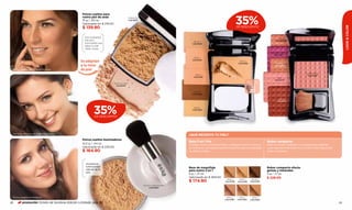 Polvos sueltos para


                                                                                                                                                                        35%
                                                   rostro piel de seda                     TERRACOTA
                                                   15 g / ,52 oz.                          Cód.16037

                                                   Valorizado en $ 219.00
                                                   $ 139.90




                                                                                                                                                                                                                                                                LOOK & COLOR
                                                                                                                                                                        DE DESCUENTO


                                                     Dos acabados:                                                                                                                                          CORAL
                                                     natural y                                                                                                                                            Cód.02754
                                                                                                                                 BEIGE 3
                                                     bronceado que                                                              Cód.01287
                                                     dejan tu piel
                                                     súper suave.
                                                                                                                                                                                                       GRANATE ROSÉ
                                                                                                                                                                                                        Cód.02821
                                                                                                                                 ROSA 2
                                                  Se adaptan                                                                   Cód.01292
                                                                                                                                                                          BEIGE 2
                                                                                                                                                                         Cód.01286                        ÁMBAR
                                                  a tu tono                                                                                                                                              Cód.02603

 Polvos sueltos piel de seda terracota            de piel
                                                                                                                                                                                                                                  CUARZO ROSA
                                                                                                                                  ROSA 1                                                                                           Cód.02768
                                                                                                                                 Cód.01291
                                                                                                                                                                                                           RUBÍ
                                                                                                                                                                                     FACTOR DE           Cód.02775
                                                                            TRANSLÚCIDOS                                                                                            PROTECCIÓN
                                                                                                                                                                                       SOLAR
                                                                             Cód.16043
                                                                                                                                                                                      FPS
                                                                                                                                 ROSA 6
                                                                                                                                Cód.01296
                                                                                                                                                                                      20
                                                                                                                                                                                                             MOCCA
                                                                                                                                                                                                           Cód.02777




                                                           35%
                                                            DE DESCUENTO
                                                                                                                                 BEIGE 1
                                                                                                                                Cód.01284




     Polvos sueltos piel de seda translúcidos
                                                                                                                             ¿QUÉ NECESITA TU PIEL?
                                                   Polvos sueltos iluminadores
                                                                                                                             Base 3 en 1 Pro                                                       Rubor compacto
                                                   12,5 g / ,44 oz.                                                          Corrige cubre, controla el brillo y protege la piel. Su textura       Dale a tu rostro vitalidad y una apariencia radiante.
                                                   Valorizado en $ 239.00                                                    en crema se convierte en polvos haciendo que tu maquillaje            Luce naturalmente linda con el color 100% natural del
                                                   $ 164.90                                                                  se adhiera mejor.                                                     rubor compacto.



                                                     Acentúa la
                                                     luminosidad                                                             Base de maquillaje                                                    Rubor compacto efecto
                                                     natural de tu                                                           para rostro 3 en 1                                                    gemas y minerales
                                                     piel.
                                                                                                                             6 g / ,21 oz.                                                         5 g / ,17 oz.
                                                                                                                             Valorizado en $ 269.00                                                $ 229.00
                                                                                                                             $ 174.90
                                                                                                                                                             BEIGE 4     BEIGE 5        BEIGE 6
                                                                                                                                                            Cód.01288   Cód.01289      Cód.01290

                                                                                                       POLVOS ILUMINADORES
                                                                                                           Cód.08869




 Polvos sueltos iluminadores                                                                                                                                 ROSA 3      ROSA 4         ROSA 5
                                                                                                                                                            Cód.01293   Cód.01294      Cód.01295
28           promoción Octeto de Sombras Edición Limitada pág. 38                                                                                                                                                                                          29
 