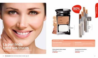 50%




                                                                                                                                                                                                                                                                                                                                   LOOK & COLOR
                                                                                                                                                                                                                                                                          Cód.24349
                                                                                                                                                                                                                                                            BEIGE 4-5-6
                                                                                                                                                                                            DE DESCUENTO




                                                                                                                                                                                                                                                                                                    Cód.24348
                                                                                                                                                                                                                                                                                      BEIGE 1-2-3
                                                                                                                                                                                                                                                Cód.24350
                                                                                                                                                                                                                                   ROSA 1-2-3
                                                                                                                                                                                                                       Cód.24351
                                                                                                                                                                                                          ROSA 4-5-6
                                                                                                                                  BEIGE 1-2      Como base                                                                                                                                                       FACTOR DE
                                                                                                                                  Cód.01146                                                                                                                                                                     PROTECCIÓN
                                                                                                                                                                                                                                                                                                                   SOLAR

                                                                                                                                                                                                                                                                                                                  FPS
                                                                                                                                   ROSA 1-2
                                                                                                                                                   BEIGE 5-6
                                                                                                                                                   Cód.01155                                                                                                                                                       17
Polvos compactos doble acabado rosa 1-2 y corrector facial rosa 1-2-3.




                                                                                                                                   Cód.01143
                                                                                                                                                 Como polvos


                                                                                                                                     BEIGE 3-4
                                                                                                                                    Cód.01154

                                                                                                                                                                                                                                                                                                                Corrige
                                                                                                                                                                             Dos                                                                                                                                con textura
                                                                                                                                                                             acabados en                                                                                                                        suave y
                                                                                                                                    ROSA 3-4                                 un producto.                                                                                                                       sedosa.
                                                                                                                                   Cód.01144




                                                                                                                                   ROSA 5-6
                                                                                                                                  Cód.01145




                                                                                                                                ¿QUÉ NECESITA TU PIEL?

                                                                                                                                Polvos doble acabado                                          Corrector facial


                                                            La piel linda
                                                                                                                                Úsalos primero como base y luego como polvos para             Cubre ojeras, manchas, granos, lunares y cicatrices.
                                                                                                                                prolongar la apariencia de una piel perfecta. Como            Aplícala en pequeños puntos y difumina con tus dedos
                                                                                                                                polvos empareja y matifica, como base uniformiza y            para un mejor acabado.
                                                                                                                                cubre imperfecciones.


                                                            tiene sus trucos
                                                            No todas nacemos con un cutis de porcelana...
                                                                                                                                Polvos compactos doble acabado
                                                                                                                                6 g / ,21 oz.
                                                                                                                                                                                               Corrector facial piel perfecta
                                                                                                                                                                                               2 g / ,07 oz.
                                                                                                                                Valorizado en $ 280.00                                         Valorizado en $ 120.00
                                                                                                                                $ 140.00                                                       $ 60.00


                                                            30           promoción Octeto de Sombras Edición Limitada pág. 38                                                                                                                                                                                                 31
 