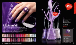 ROSA




 32
                                                                                           ROSA SEDA                                                                                                                                                                                                                                                  LILA FASCINACIÓN, Cód.08592
                                                                                           Cód.01562                                                                   PRIMAVERA
                                                                                                                                                                       Cód.01558

                                                                                          ROSADO                                                                       ROSA
                                                                                          CARNAVAL                                                                     ROMANCE
                                                                                          Cód.02742                                                                    Cód.02735

                                                                                          SALMÓN                                                                    HUMO
                                                                                          DESTELLANTE                                                               TORNASOL
                                                                                          Cód.02762                                                                 Cód.02763

                                                                                          ROSA ENSUEÑO                                                               CIRUELA INTENSO
                                                                                          Cód.13329                                                                  Cód.01587


                                                                                          RUBÍ                                                                       COCOA GOLOSA
                                                                                          INTENSO                                                                    Cód.04919
                                                                                          Cód.01570

                                                                                          SANGRE                                                                     UVA
                                                                                          LATINA                                                                     CABERNET
                                                                                          Cód.00817                                                                  Cód.01572

                                                                                         BORGOÑA                                                                     UVA
                                                                                         REAL                                                                        SEDUCTORA
                                                                                         Cód.01589                                                                   Cód.02522


                                                                                         MORADO                                                                      FRAMBUESA
                                                                                         FIESTA                                                                      ILUSIÓN
                                                                                         Cód.02745                                                                   Cód.13328




                                                                                                                                                                                                                                                                                                                  Lila Manía!!!
                                                                                          ROSA                                                                      MAGENTA
                                                                                          VIBRANTE                                                                  VIBRANTE
                                                                                          Cód.13324                                                                 Cód.01567

                                                                                          ROJO                                                                        FUCSIA
                                                                                          VIBRANTE                                                                    ATREVIDA
                                                                                          Cód.01591                                                                   Cód.04921




promoción Octeto de Sombras Edición Limitada pág. 38
                                                                                          ROJO                                                                        CORAL




                                                                                                                                                                                                                                                             a la moda con los colores de tendencia.
                                                                                          SENSUAL                                                                     TROPICAL
                                                                                                                                                                                                                                                                                                                                                                                           Anillo




                                                                                          Cód.04918                                                                   Cód.04922
                                                                                                                                                                                                                                                                                                                                                                                           Amazing




                                                                                         COBRE                                                                        NARANJA




                                                                                                                                                                                                                                                             Logra un look urbano y súper fashion con el
                                                                                         MÍSTICO                                                                      RUMBA
                                                                                         Cód.13326                                                                    Cód.02741


                                                                                          CAFÉ MIEL                                                                   DURAZNO
                                                                                          Cód.02737                                                                   CREAM




                                                                                                                                                                                                                                                             con el Púrpura Pasión y el Lila Mágico para estar
                                                                                                                                                                                                                                                             nuevo color Lila Fascinación. Puedes combinarlo
                                                                                                                                                                      Cód.02736

                                                                                          CHAMPAGNE                                                                    DORADO
                                                                                          GALA                                                                         DIVINO
                                                                                          Cód.02425                                                                    Cód.02734


                                                                                           PLATA LUXE                                                              BLANCO
                                                                                           Cód.02738                                                               MARFIL
                                                                                                                                                                   Cód.01585


                                                                                           NEGRO OSADO                                                                GRIS GLAM
                                                                                           Cód.00546                                                                  Cód.13325


                                                                                         AZUL                                                                          ACERO CHIC
                                                                                         MÍSTICO                                                                       Cód.13327
                                                                                         Cód.02721
                                                                                                                                                                                                                                                                                    PASIÓN
                                                                                                                                                                                                                                                                                   PÚRPURA

                                                                                                                                                                                                                                                                       Cód.01586
                                                                                                                                                                                                                                                                                   Cód.08592
                                                                                                                                                                                                                                                                                               LILA FASCINACIÓN
                                                                                                                                                                                                                                                                                                                                                                                    TONO
                                                                                                                                                                                                                                                                                                                                                                                       NUEVO




                                                                                                                                                                                                                                                                                    LILA
                                                                                                                                                                                                                                                                                   MÁGICO
                                                                                                                                                                                                                                                                       Cód.01557




                                                                                                                                           Anillo


                                                                                                                Talla 7
                                                                                                   Talla 8
                                                                                      Talla 9
                                                                                                                             Talla 6
                                                                                                                                                                                                                                                                                                                                                Nutre.




                                                                                                                                                                                                                                                                                                                  $ 49.90
                                                                                                                                                                                                                                                                                                                                                Fortalece.




                                                                                                                                                                                                                                Anillo Amazing
                                                                                                                                                                                                                                                                                                                        10 ml / ,33 fl.oz.
                                                                                                                                                                                                                                                                                                                        6 en 1 para uñas
                                                                                                                                                                                                                                                                                                                                                Extra brillo.




                                                                                                                                                       Valorizado en $220.00

                                                                                                                                           Promoción



                                                                                                   Cód. 39185
                                                                                                                              Cód. 39183



                                                                                      Cód. 39186
                                                                                                                Cód. 39184
                                                                                                                                                                                                                                                                                                                                                Secado rápido.

                                                                                                                                                                                                                                                                                                                        Esmalte profesional




                                                                                                                                                                                                                                                 PROMOCIÓN
                                                                                                                                                                                                                                                                                                                        Valorizado en $ 95.00




                                                                                                                                                                                                                    a sólo $ 99.00
                                                                                                                                                                                                                                                                                                                                                Acabado uniforme.




                                                       Ver probador en la pág. 139.
                                                                                                                                                                               Por la compra de un esmalte 6 en 1
                                                                                                                                                                                                                                                                                                                                                                                                           DE DESCUENTO
                                                                                                                                                                                                                                                                                                                                                                                                                  45%




                                                                                                                                                                                                                                                                                                                                                Duración prolongada.




33




                                                                                                                                                                                                                                                                                                                                                                                                     LOOK & COLOR
 