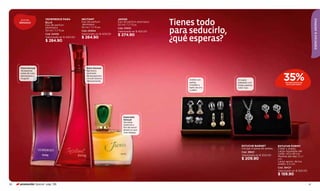 Tienes todo
                       VEHEMENCE PARA           INCITANT                 JADISS




                                                                                                                                                                                    ESENCIAS & AROMAS
      aromas
     SENSUALES         ELLA                     Eau de parfum            Eau de parfum atomiseur
                       Eau de parfum             atomiseur               50 ml / 1,7 fl.oz.

                                                                                                   para seducirlo,
                       ptomiseur                50 ml / 1,7 fl.oz.       Cód. 01505
                       50 ml / 1,7 fl.oz.       Cód. 00904               Valorizado en $ 425.00
                       Cód. 02492               Valorizado en $ 409.00   $ 274.90
                       Valorizado en $ 440.00
                       $ 284.90
                                                $ 264.90
                                                                                                   ¿qué esperas?

      Floral Sensual                                Dulce Sensual
      Tentadoras                                    Hipnótico



                                                                                                                                                          35%
      notas de rosa                                 contraste
      damascena y                                   de bergamota
      muguet.                                       y musk seduce
                                                                                                        Aretes con    En baño
                                                    intensamente.
                                                                                                        perlas,       plateado con                          DE DESCUENTO EN
                                                                                                        cristales y   lindas piedras                         ESTUCHE POEMY
                                                                                                        baño de oro   color rojo.
                                                                                                        y plata.




                                                                             Especiado
                                                                             Sensual
                                                                             Secretas
                                                                             especias y
                                                                             ﬂor de neroli
                                                                             atraen lo que
                                                                             más deseas.




                                                                                                                         ESTUCHE BARNET               ESTUCHE POEMY
                                                                                                                         Incluye 4 pares de aretes.   Collar y aretes.
                                                                                                                         Cód. 36621                   Largo regulable del
                                                                                                                                                      collar: 42 a 49 cm.
                                                                                                                         Valorizado en $ 300.00       Medida del dije: 3 x 1
                                                                                                                         $ 209.90                     cm.
                                                                                                                                                      Largo aprox. de los
                                                                                                                                                      aretes: 2,5 cm.
                                                                                                                                                      Cód. 38427
                                                                                                                                                      Valorizado en $ 250.00
                                                                                                                                                      $ 159.90

50   promoción Special pág. 136                                                                                                                                                51
 
