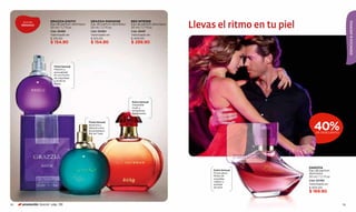 Llevas el ritmo en tu piel
                       GRAZZIA EXOTIC             GRAZZIA PARADISE          RED INTENSE




                                                                                                                                                                            ESENCIAS & AROMAS
      aromas
     SENSUALES         Eau de parfum atomiseur    Eau de parfum atomiseur   Eau de parfum atomiseur
                       50 ml / 1,7 fl.oz.         50 ml / 1,7 fl.oz.        50 ml / 1,7 fl.oz.
                       Cód. 28489                 Cód. 00264                Cód. 28491
                       Valorizado en              Valorizado en             Valorizado en
                       $ 210.00                   $ 210.00                  $ 409.00
                       $ 154.90                   $ 154.90                  $ 299.90




                         Floral Sensual
                         Misterio y
                         sensualidad
                         en una fusión
                         de orquídeas
                         y exóticas
                         frutas.




                                                                            Dulce Sensual
                                                                            Irresistible
                                                                            musk y
                                                                            tentadoras
                                                                            frambuesas.




                                                                                                                                                      40%
                                                 Floral Sensual
                                                 Atractiva y
                                                 natural como
                                                 la paradisíaca
                                                 ﬂor de Tiaré.                                                                                         DE DESCUENTO




                                                                                                                            FROTA AQUÍ Y SIENTE
                                                                                                                            EL AROMA EN TU PIEL



                                                                                                                                                  DANZZÍA
                                                                                                            Dulce Sensual                         Eau de parfum
                                                                                                            Provocativo                           atomiseur
                                                                                                            ﬂirteo de                             50 ml / 1,7 fl.oz.
                                                                                                            orquídea,
                                                                                                            calipso y                             Cód. 04785
                                                                                                            sorbete                               Valorizado en
                                                                                                            de pera.                              $ 300.00
                                                                                                                                                  $ 169.90


54   promoción Special pág. 136                                                                                                                                        55
 