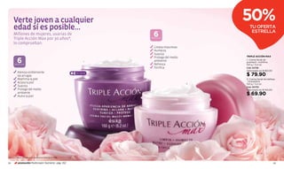 Verte joven a cualquier                                                                       50%
      edad sí es posible...                                                                           TU OFERTA
                                                                                                       ESTRELLA
      Millones de mujeres, usarias de
      Triple Acción Max por 30 años*,
                                                                            6
                                                                          BENEFICIOS


      lo comprueban.
                                                                            Limpia impurezas
                                                                            Humecta
                                                                            Suaviza
                                                                            Protege del medio       TRIPLE ACCIÓN MAX

          6
       BENEFICIOS
                                                                    1       ambiente
                                                                            Refresca
                                                                                                    1. Crema facial de
                                                                                                    juventud - nutritiva
                                                                                                    150 g / 5,2 oz.
                                                                            Tonifica                Cód. 02728
                                                                                                    Valorizado en $ 160.00
          Atenúa visiblemente
          las arrugas
                                                            DÍA · NOCHE
                                                                                                    $ 79.90
          Reafirma la piel                                                                          2. Crema facial de belleza
                                                                                                    - limpiadora
          Aclara la piel                                                                        2   150 g / 5,2 oz.
          Suaviza                                                                                   Cód. 00753
          Protege del medio                                                                         Valorizado en $ 140.00
          ambiente
          Nutre la piel
                                                                                                    $ 69.90




* Introducida al mercado por Corporación Belcorp en 1978.


94         promoción Multicream Nutrients pág. 102                                                                           95
 