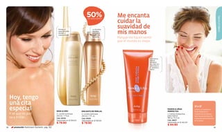 50%                    Me encanta




                                                                                                                                                                                               CABELLO & PIEL
                                                                                                       cuidar la
                                                                                 DE DESCUENTO




                                                    Brinda un                           Le da bellos
                                                                                                       suavidad de
                                                    exquisito brillo
                                                    dorado y
                                                    suaviza la piel.
                                                                                        destellos
                                                                                        perlados a
                                                                                        tu piel y la
                                                                                                       mis manos
                                                                                        humecta.
                                                                                                       Porque me hacen sentir
                                                                                                       que el mundo es mejor.




                                                                                                                           Suaviza tus
                                                                                                                           manos
                                                                                                                           fortalece
                                                                                                                           tus uñas con
                                                                                                                           vitaminas A,
                                                                                                                           E keratina y
                                                                                                                           calcio




     Hoy, tengo
     una cita
     especial                                     SEDA & ORO               ENCANTO DE PERLAS
                                                                                                                                          MANOS & UÑAS
                                                                                                                                          PERFECTAS
                                                                                                                                                                   SÍ o SÍ
                                                                                                                                                                   ¿Tienes un momento
                                                                                                                                                                   libre? Dedícalo al
     Y sé que mi piel                             3. Loción luminosa       2. Loción luminosa                                             1. Crema multiactiva     cuidado de tus manos.
                                                  210 ml / 7 fl.oz.        210 ml / 7 fl. oz.                                             para manos               Sólo necesitas llevar tu
     va a brillar...                              Cód. 00135               Cód. 01639                                                     180 g / 6,3 oz.          crema de manos favorita
                                                  Valorizado en $ 159.00   Valorizado en $ 159.00                                         Cód. 28637               en tu bolso.
                                                  $ 79.90                  $ 79.90                                                        Valorizado en $ 145.00
                                                                                                                                          $ 94.90
98      promoción Multicream Nutrients pág. 102                                                                                                                                           99
 