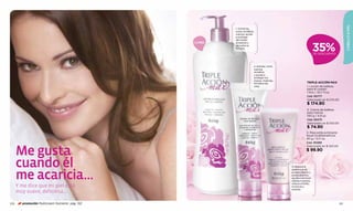 CABELLO & PIEL
                                                            1. Humecta,
                                                            nutre, revitaliza,
                                                            suaviza, ayuda
                                                            a proteger
                                                            del medio



                                                                                                                          35%
                                                  1 LITRO   ambiente y
                                                            devuelve la
                                                            ﬁrmeza.

                                                                                                                          DE DESCUENTO



                                                                                 2. Hidrata, nutre,
                                                                                 suaviza,
                                                                                 revitaliza
                                                                                 y ayuda a
                                                                                 proteger tus
                                                                                 manos. Además,
                                                                                 fortalece las                     TRIPLE ACCIÓN MAX
                                                                                 uñas.                             1. Loción de belleza
                                                                                                                   para el cuerpo
                                                                                                                   1 litro / 33,7 fl.oz.
                                                                                                                   Cód. 00777
                                                                                                                   Valorizado en $ 270.00
                                                                                                                   $ 174.90
                                                                                                                   2. Crema de belleza
                                                                                                                   para manos
                                                                                                                   140 g / 4,9 oz.
                                                                                                                   Cód. 00275
                                                                                                                   Valorizado en $ 100.00
                                                                                                                   $ 74.90
                                                                                                                  3. Mascarilla exfoliante
                                                                                                                  facial multibeneficios
                                                                                                                  90 g / 3,17 oz.
                                                                                                                  Cód. 00269



      Me gusta
                                                                                                                  Valorizado en $ 140.00
                                                                                                                  $ 99.90


      cuando él                                                                                       3. Reduce la



      me acaricia...
                                                                                                      apariencia de
                                                                                                      puntos negros y
                                                                                                      poros abiertos,
                                                                                                      ayuda a remover
                                                                                                      células muertas,
                                                                                                      reduce el brillo,
      Y me dice que mi piel está                                                                      humecta y
                                                                                                      suaviza.
      muy suave, deliciosa...

100     promoción Multicream Nutrients pág. 102                                                                                              101
 