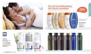 Tú y él son diferentes,




                                                                                                                                                                                           CABELLO & PIEL
                                                                                        los talcos también                                                  25%
                                                                                        Elígelos según el aroma favorito.                                    DE DESCUENTO




                                                                                                                                                                 Refrescan la piel
                                                                                                                                                                 La perfuman
  Aquí no hay espacio
  para la transpiración                                                                                                                                    Talcos perfumados
                                                                                                                                                           140 g / 4,9 oz.
  Total Sec la controla por horas.                                                                                                                         Valorizado en
                                                                                                                                                           $ 125.00 c/u
                                                                                                                                                           $ 89.90 c/u

                                                                                          Cód.28782    Cód.00827      Cód.28173   Cód.03556   Cód.10441




36h
                                     1. Unisex: con   2. Para él: con   3. Para ella:
                                     fragancia        refrescante       con delicado
                                     neutra.          fragancia         aroma ﬂoral.
DE DURACIÓN                                           masculina.




TOTAL SEC
Desodorante
antitranspirante roll-on
50 ml / 1,6 fl.oz.
1. Unisex, Cód. 03235
2. Hombre, Cód. 00956
3. Mujer, Cód. 11187
Valorizado en $ 40.00 c/u
$ 29.90 c/u


                                                                                         Cód.22142    Cód.28496    Cód.28498      Cód.28057    Cód.12415   Cód.12105



120     promoción Special pág. 136                                                                                                                                                   121
 