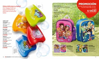 1. Deja su
                                                                                                                                                     PROMOCIÓN
Cómo disfrutan su baño!!                                          cabello lisito
                                                                                       Mochila Magic Bag
                                                                                       Mochila rosada y celeste con doble diseño                    Mochila Transformer Bag           Cód. 95117
                                                                  y sedoso.            frontal intercambiable. Perfecta para llevar                       Mochila Magic Bag           Cód. 95116
Con Happy Club tus                                                                     todos los útiles.
hijos se divierten y                                                                   Cód. 74722                                                                                     a sólo
disfrutan la hora del                     2. Mantiene
                                                                                       $ 500.00
                                                                                       Mochila Transformer Bag
                                                                                                                                                                      $ 139.90
                                                                                                                                                                  Por la compra de cualquier pro-
baño.                                     su cabello
                                          ondulado y
                                                                                       Mochila azul y verde con doble diseño
                                                                                       frontal intercambiable Perfecta para llevar
                                                                                                                                                                ducto de niños de la pág. 124 a 130.

                                          hermoso.                                     todos los útiles.
                                                                                       Cód. 74723
                                                                                       $ 500.00



HAPPY CLUB
Delfi Splash
1. Shampoo cabello
liso 2 en 1
250 ml / 8,4 fl.oz.
Cód. 02592
Valorizado en $ 109.00
$ 49.90
Nury Gluby
2. Shampoo cabello
ondulado 2 en 1
250 ml / 8,4 fl.oz.
Cód. 02593
Valorizado en $ 109.00
$ 49.90
Hipopova
3. Colonia para niñas
200 ml / 6,7 fl.oz.
Cód. 00115
Valorizado en $ 105.00
$ 49.90
Cocoziño                                                              3. Su rico
4. Colonia para niños                                                 aroma a
200 ml / 6,7 fl.oz.                                                   naranja la
Cód. 00116                                                            va a dejar
                                                                                                                            Con diseño                                    Con diseño
                                                                      oliendo                                                                                             intercambiable!
Valorizado en $ 105.00                                                delicioso.                                            intercambiable!
$ 49.90                                                                                                                     Son dos lindísimos                            Son dos increíbles
                                                                                                                                                                          diseños de tus héroes
                                                                                                                            diseños de las Mini
                          4. Su aroma                                                                                       Chics bailando!!                              de Comando Force
                          a limón lo                                                                                        Cámbialos cuando                              en acción!! Cámbialos
                          hará sentirse                                                                                     quieras y enséñaselos                         cuando quieras y
                          muy fresco                                                                                        a todas tus amigas!                           sorpréndelos a todos!
                          después del
                          baño.

                                                                                   - Promoción válida hasta agotar stock.


130      promoción mochila transformer bag o magic bag pág. 131                                                                                                                                  131
 