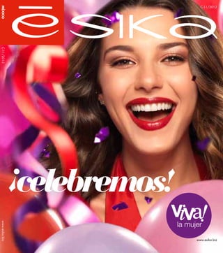 C-11/2012
MÉXICO
C-11/2012




                ¡celebremos!
                               la mujer
www.esika.biz




    ...