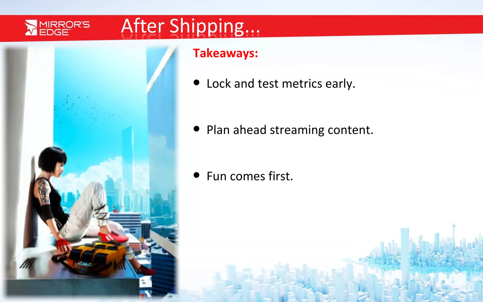 Takeaways: Lock and test metrics early. Plan ahead streaming content. Fun comes first. 