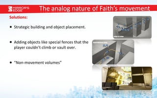 Solutions: Strategic building and object placement. Adding objects like special fences that the player couldn’t climb or vault over. “ Non-movement volumes” 