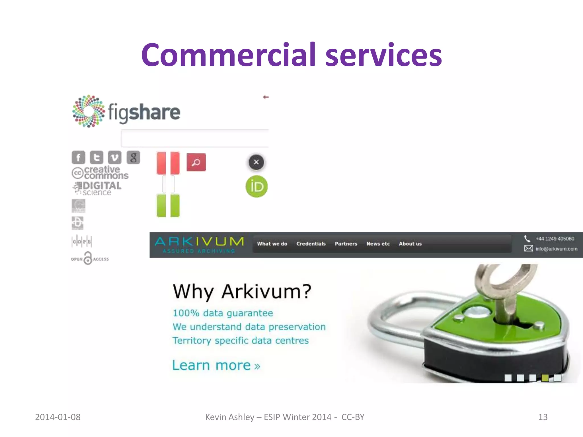 Commercial services

2014-01-08

Kevin Ashley – ESIP Winter 2014 - CC-BY

13

 